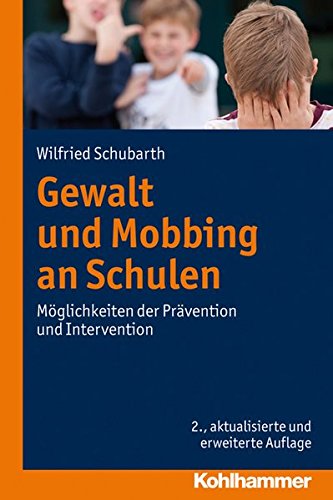 Gewalt und Mobbing an Schulen: Möglichkeiten der Prävention und Intervention von Kohlhammer W., GmbH